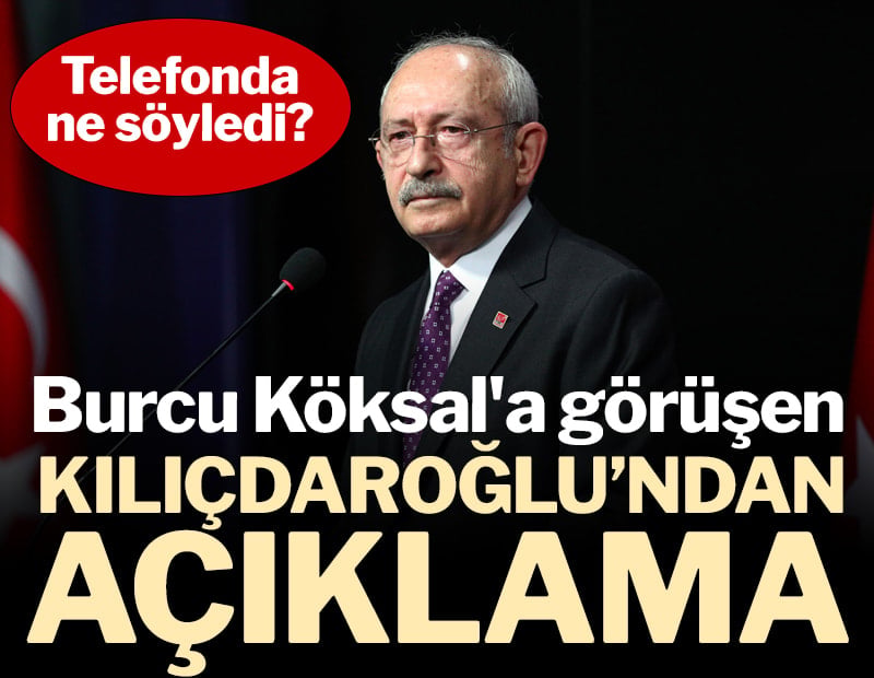 Kemal Kılıçdaroğlu’ndan Burcu Köksal’a dikkat çeken telefon
