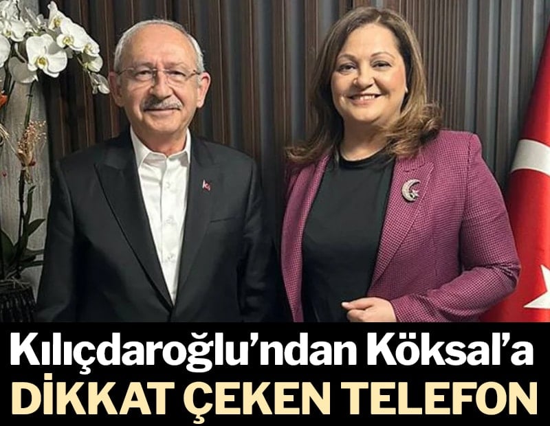 Kemal Kılıçdaroğlu’ndan Burcu Köksal’a dikkat çeken telefon
