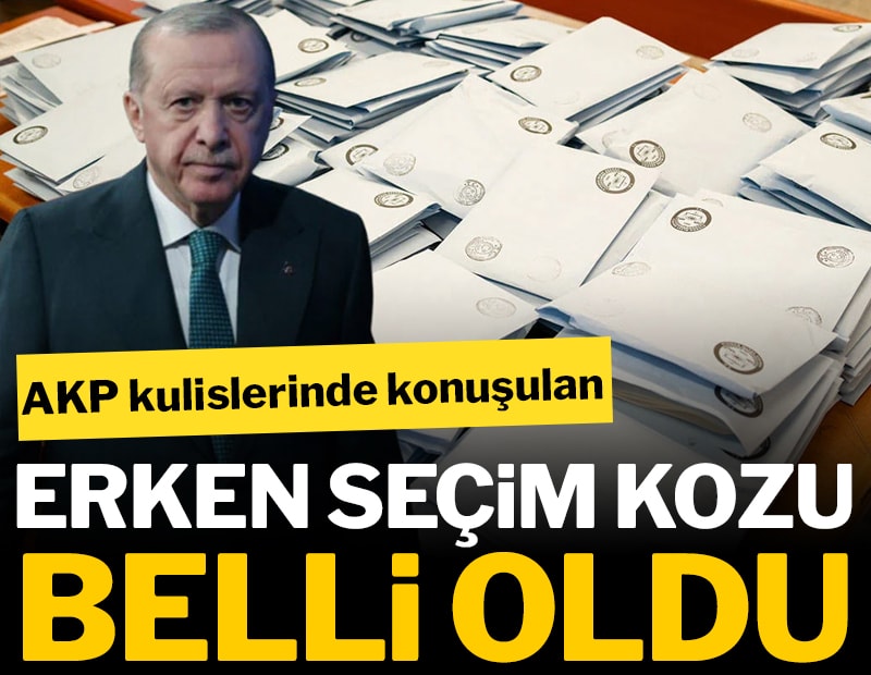 AKP kulislerinde konuşulan erken seçim kozu belli oldu
