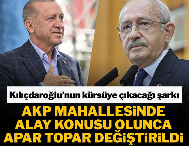 Kılıçdaroğlu'nun kürsüye çıkacağı şarkı AKP mahallesinde alay konusu olunca apar topar değiştirildi
