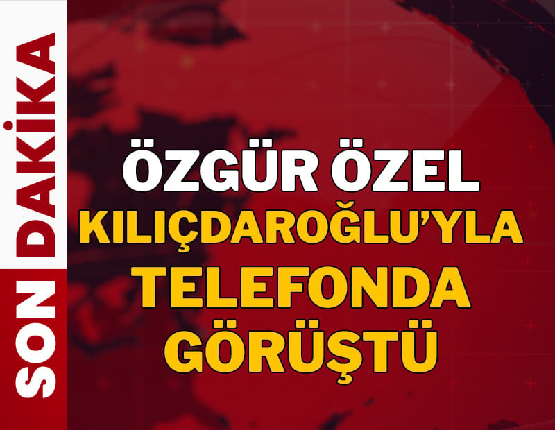 Özgür Özel ile Kemal Kılıçdaroğlu telefonda görüştü