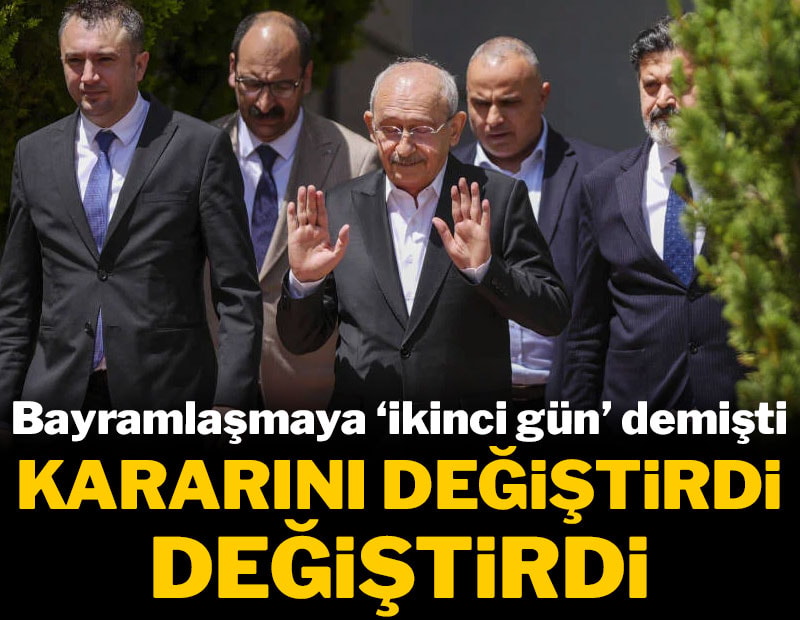 Kılıçdaroğlu bayramlaşma tarihini değiştirdi