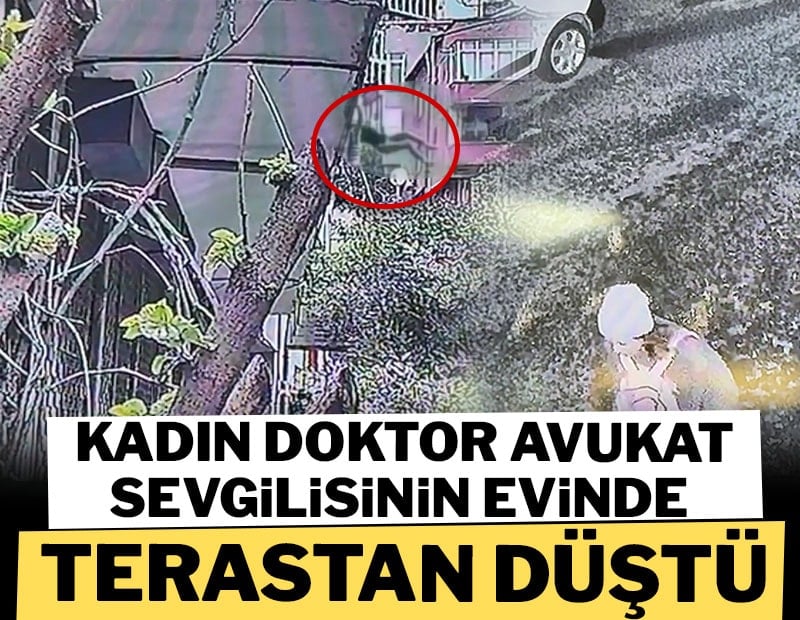 Kadın doktor avukat sevgilisinin evinin terasından düştü: O anlar saniye saniye kameraya yansıdı