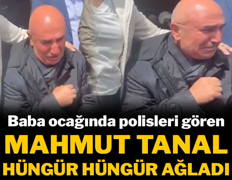Mahmut Tanal hüngür hüngür ağladı