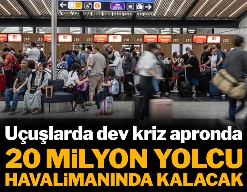 Uçuşlarda dev kriz çıktı: 20 milyon yolcu havalimanında kalacak