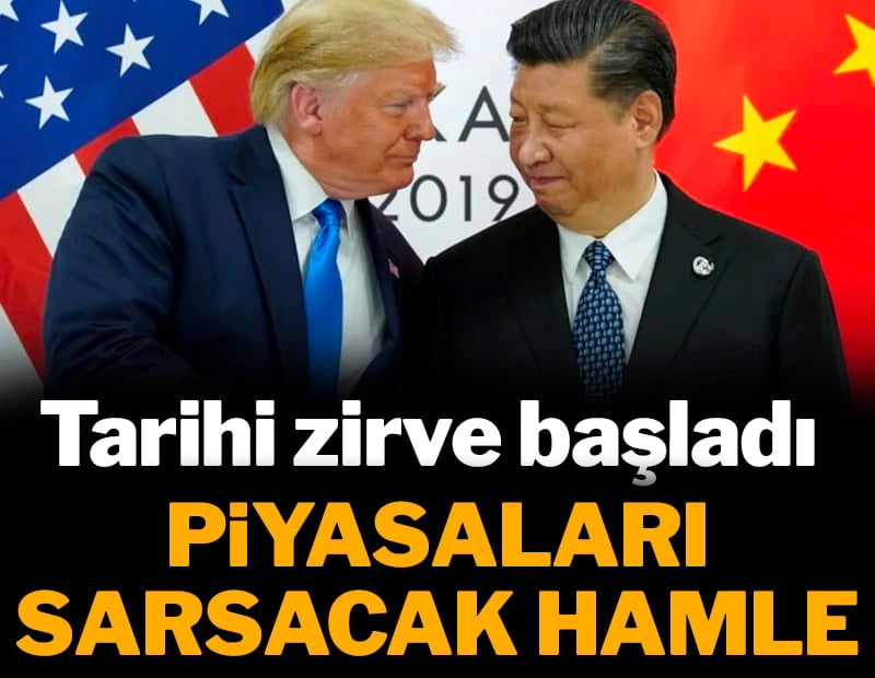 Trump ve Şi’den piyasaları sarsacak hamle... İki lider buluştu