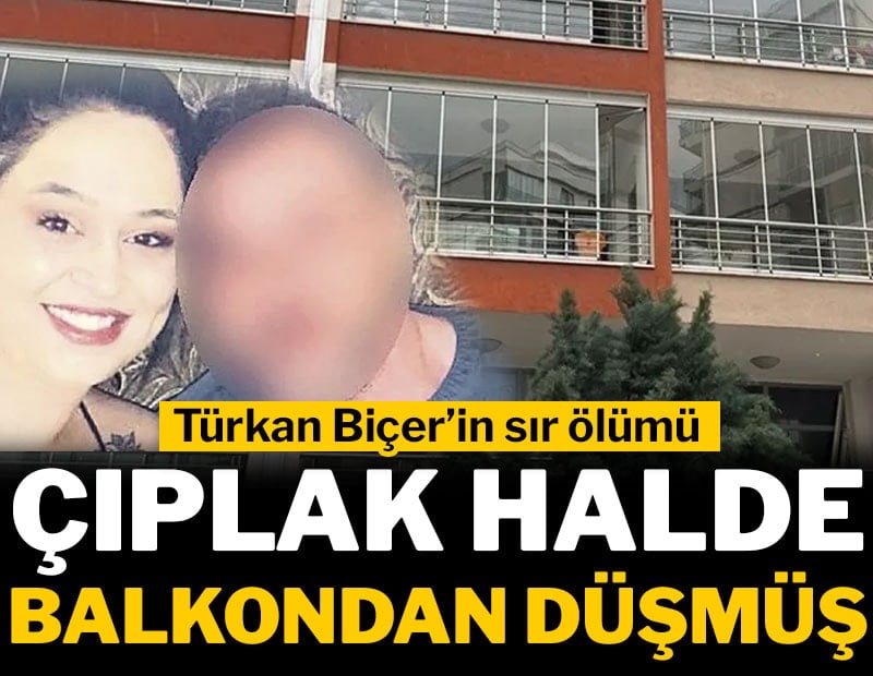 Türkan Biçer'in sır ölümü... Çıplak halde balkondan düşmüş