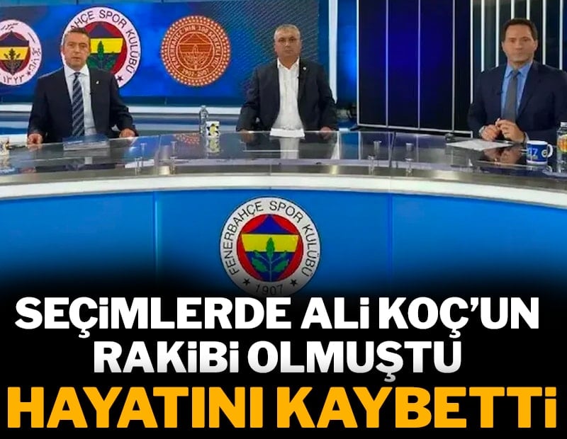 5 yıl önce Fenerbahçe'nin başkan adayıydı, hayatını kaybetti!