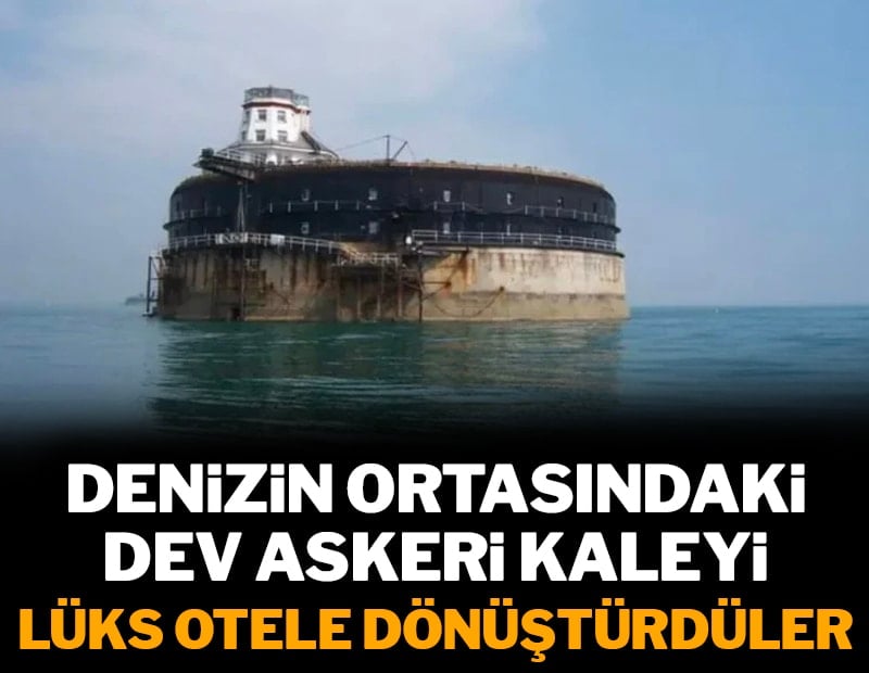 Denizin ortasındaki dev askeri kaleyi lüks otele dönüştürdüler