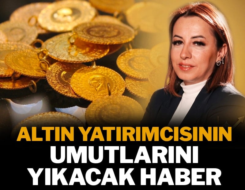 Altın yatırımcısının umutlarını yıkacak haber