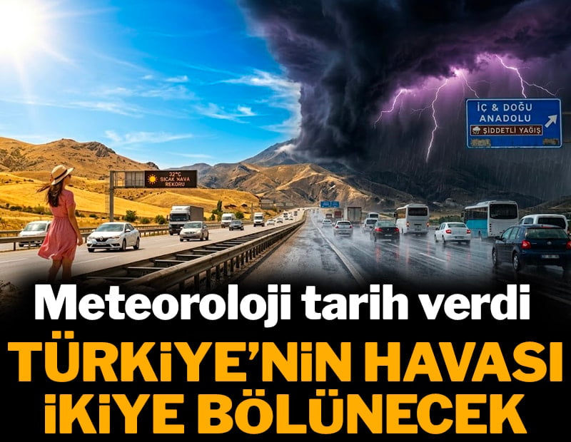 Meteoroloji tarih verdi Türkiye'nin havası ikiye bölünecek