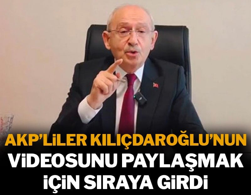 AKP'liler Kılıçdaroğlu'nun videosunu paylaşmak için sıraya girdi