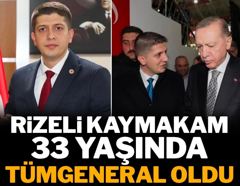 Rizeli kaymakam 33 yaşında Tümgeneral oldu