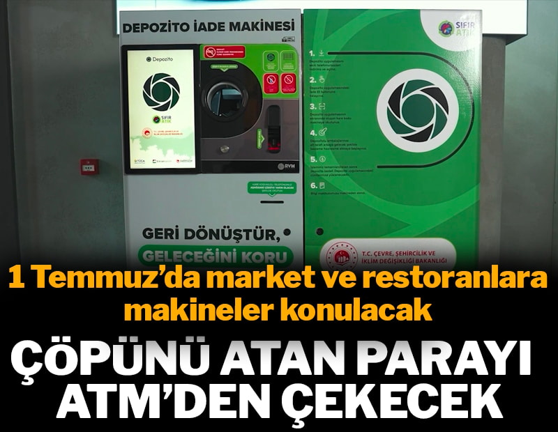1 Temmuz'da market ve restoranlara makineler konulacak: Çöpünü atan parayı ATM'den çekecek