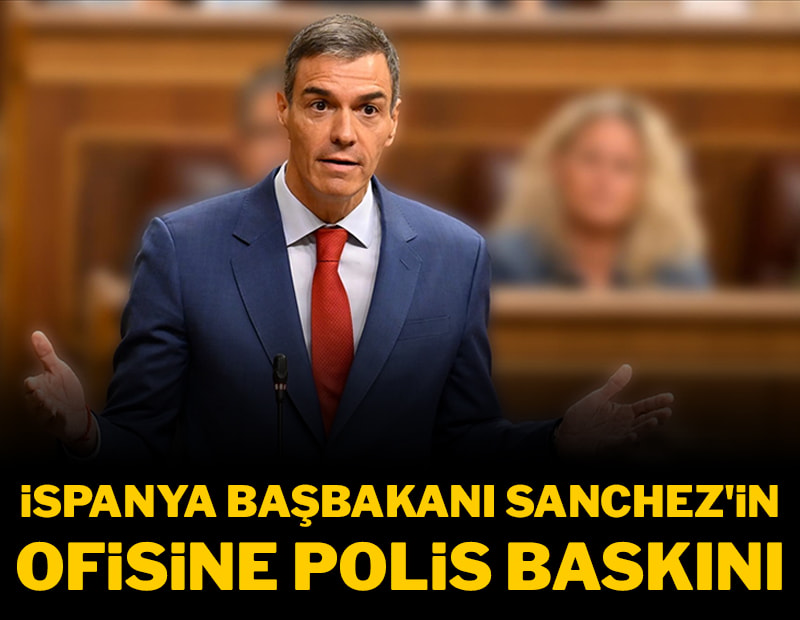 İspanya Başbakanı Sanchez'in ofisine polis baskını