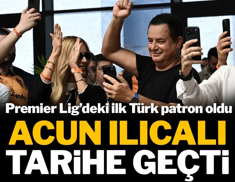 Acun Ilıcalı tarihe geçti: Premier Lig'deki ilk Türk patron oldu