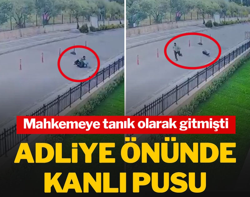 Adliye önündeki cinayetin görüntüleri ortaya çıktı: Mahkemeye tanık olarak gitmişti