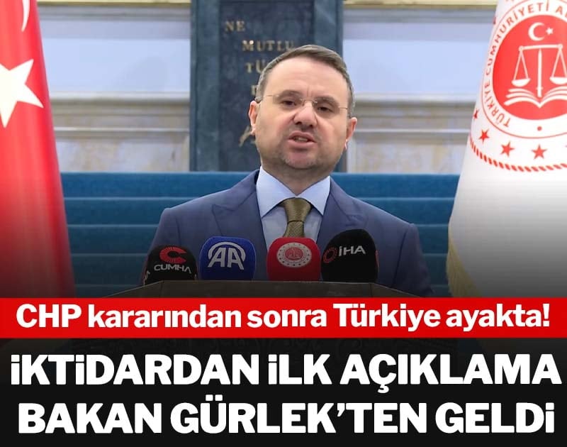 Son dakika... CHP kararından sonra Türkiye ayakta! İktidardan ilk açıklama Bakan Gürlek'ten geldi