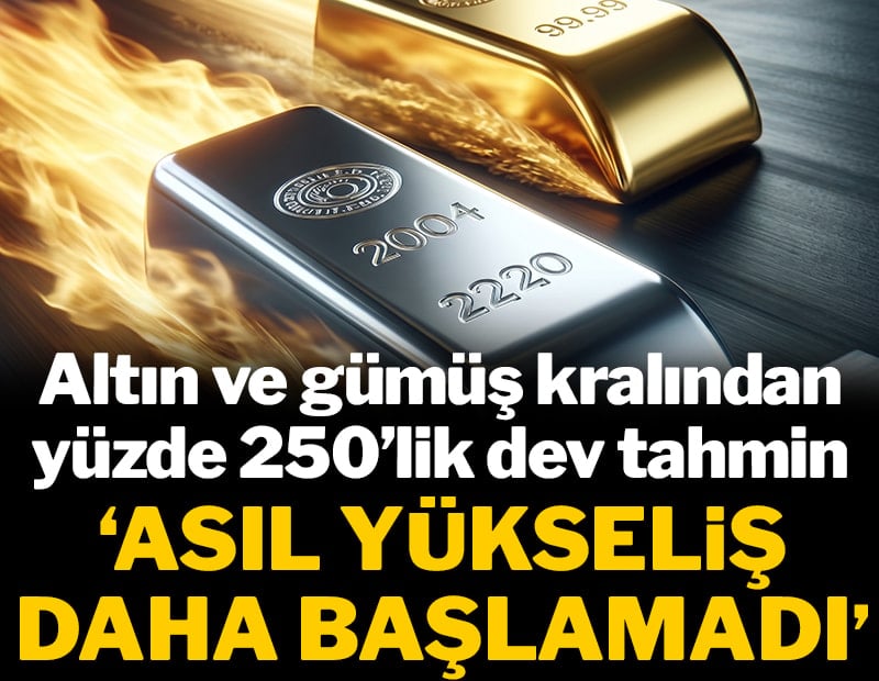Altın ve gümüş kralından yüzde 250’lik dev tahmin: "Asıl yükseliş daha başlamadı"