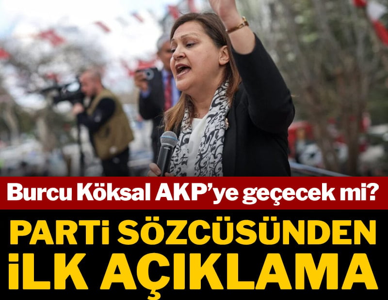 SON DAKİKA... Burcu Köksal AKP’ye geçecek mi? AKP'den ilk açıklama