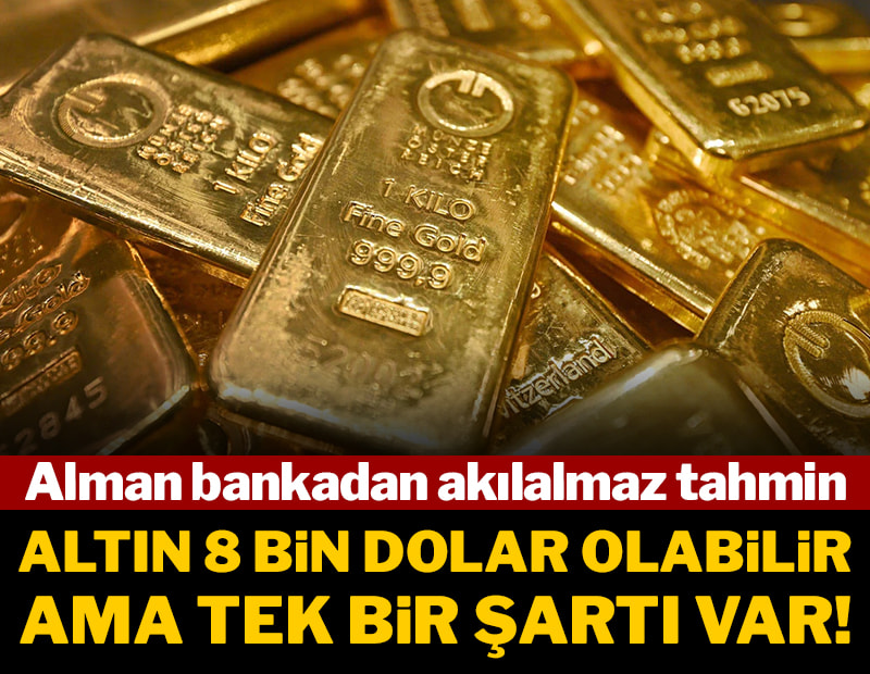 Dev bankadan akılalmaz tahmin: Altın 8 bin dolar olabilir ama tek bir şartı var!