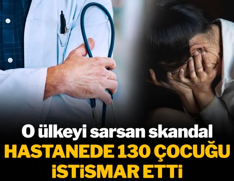 O ülkeyi sarsan skandal: Hastanede 130 çocuğu istismar etti