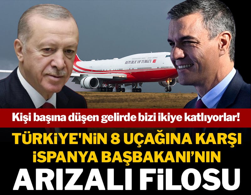 Kişi başına düşen gelirde bizi ikiye katlıyorlar! Türkiye'nin 8 uçağına karşı İspanya Başbakanı'nın arızalı filosu