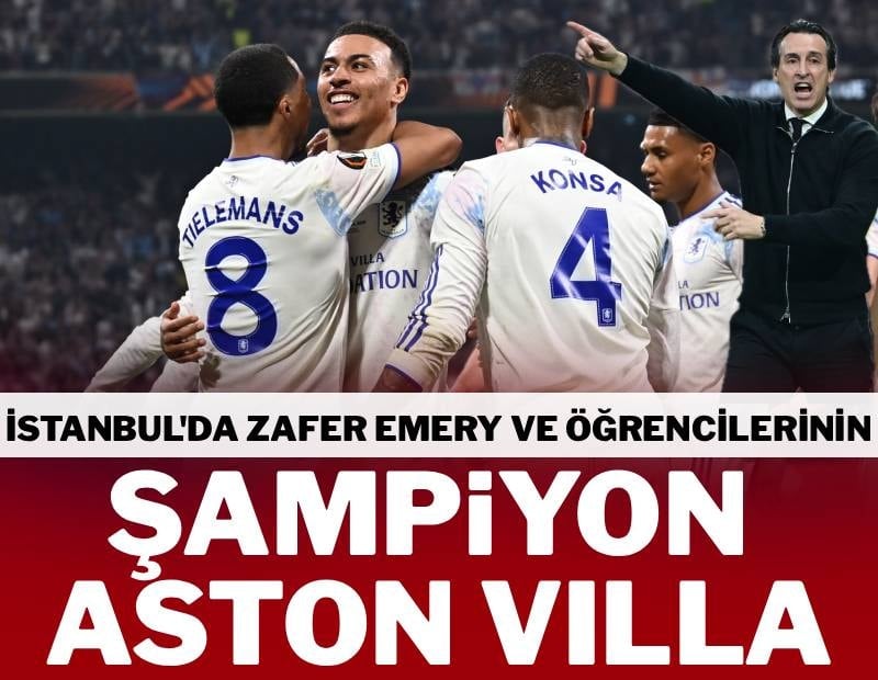 Avrupa Ligi’nde şampiyon Aston Villa! Unai Emery İstanbul’da tarih yazdı