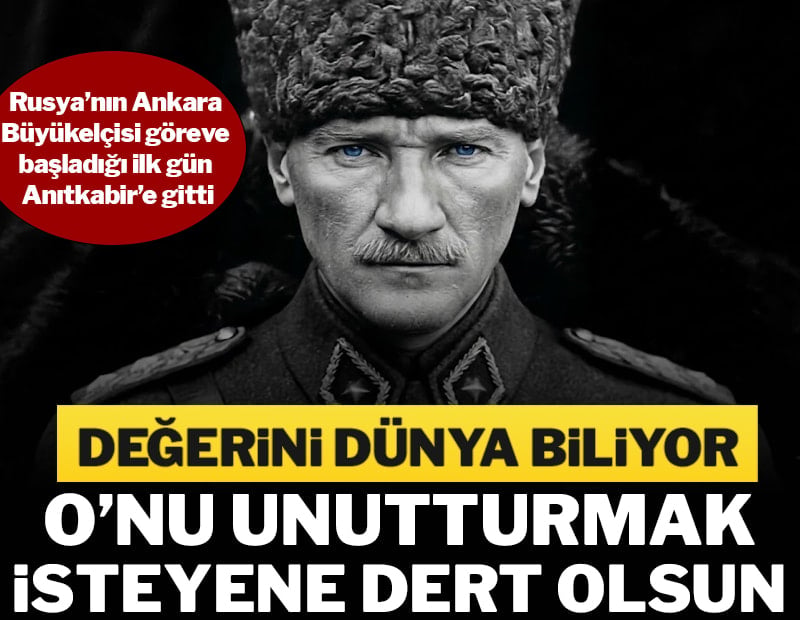 ‘Atatürk Rusya’da bugün de hayırla yad edilmektedir’