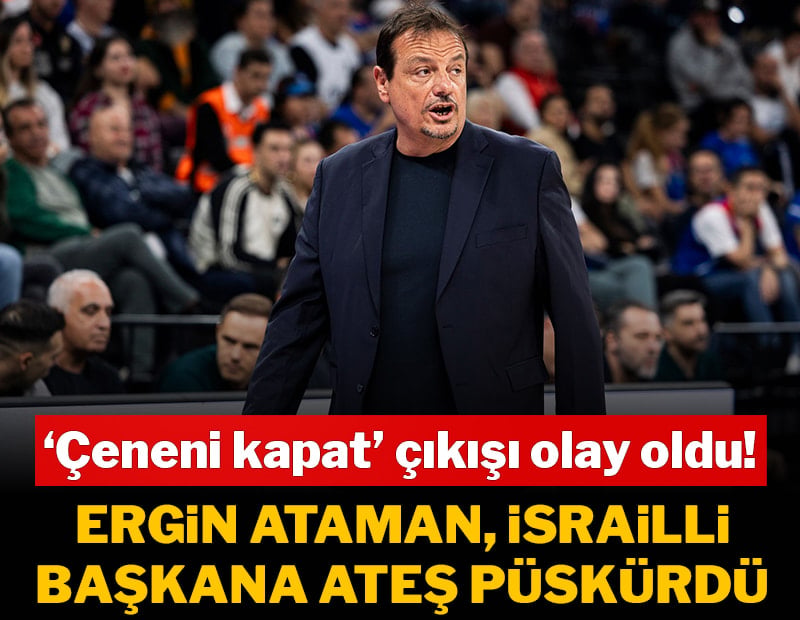 Ergin Ataman, İsrailli başkana ateş püskürdü