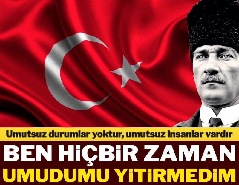 Ben hiçbir zaman umudumu yitirmedim