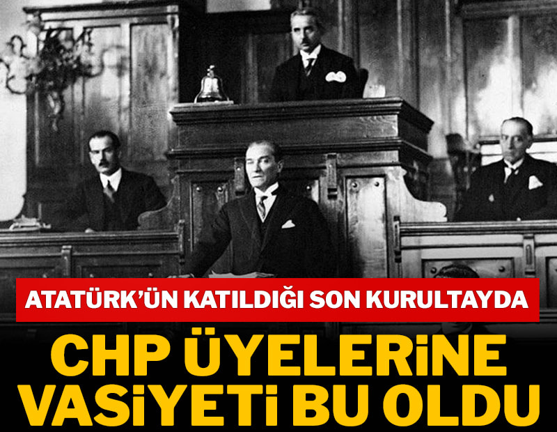 Atatürk’ün CHP’ye vasiyeti