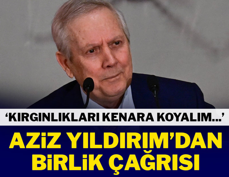 Aziz Yıldırım'dan birlik çağrısı! 'Kırgınlıkları kenara koyalım'