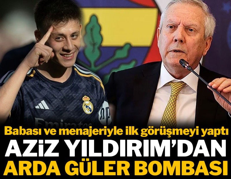 Aziz Yıldırım'dan Arda Güler bombası