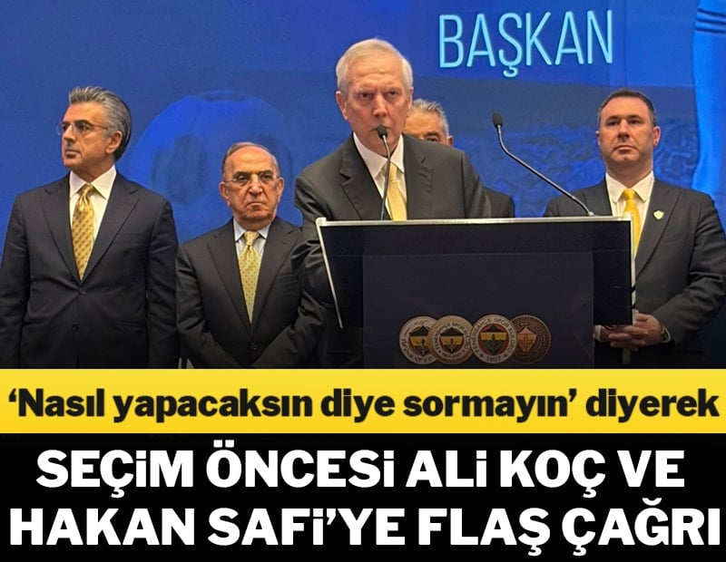 Aziz Yıldırım'dan Ali Koç ve Hakan Safi'ye flaş çağrı
