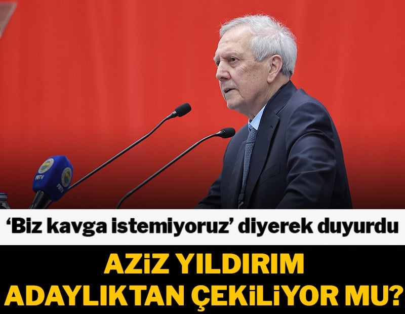 Aziz Yıldırım adaylıktan çekiliyor mu? Resmi açıklama geldi