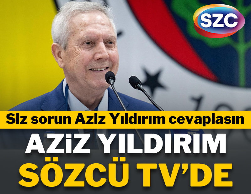 Aziz Yıldırım Sözcü TV’de