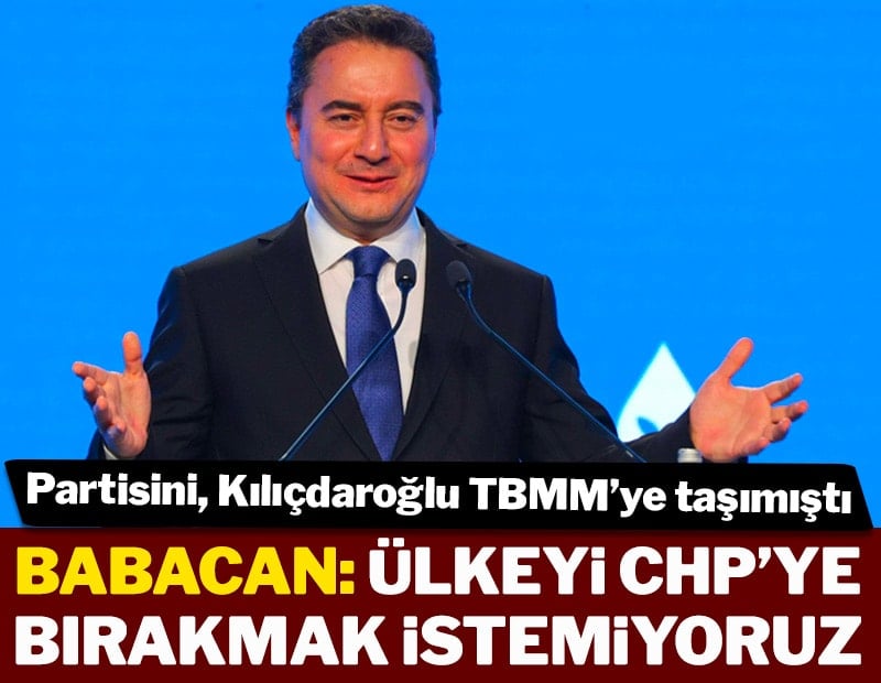 Ali Babacan: Ülkeyi CHP'ye bırakmak istemiyoruz