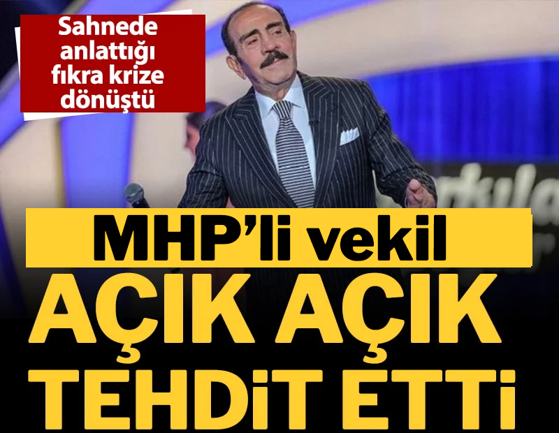 Sahnede anlattığı fıkra krize dönüştü: MHP’li vekil Mustafa Keser’i açık açık tehdit etti