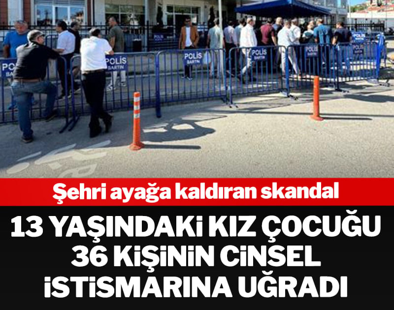 Şehri ayağa kaldıran skandal: 13 yaşındaki kız çocuğu 36 kişinin cinsel istismarına uğradı