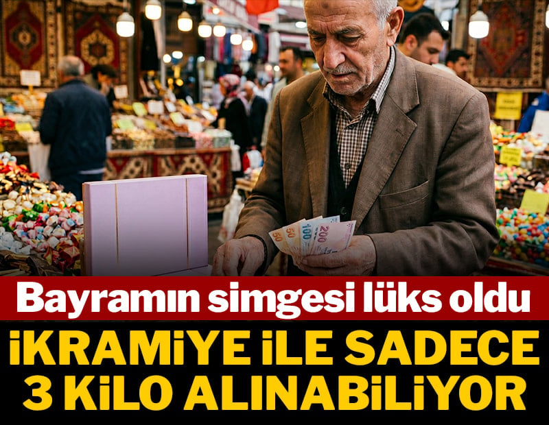 Bayramın simgesi lüks oldu: İkramiye ile sadece 3 kilo alınıyor