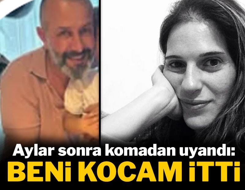 Aylar sonra komadan uyandı: 'Beni kocam itti'