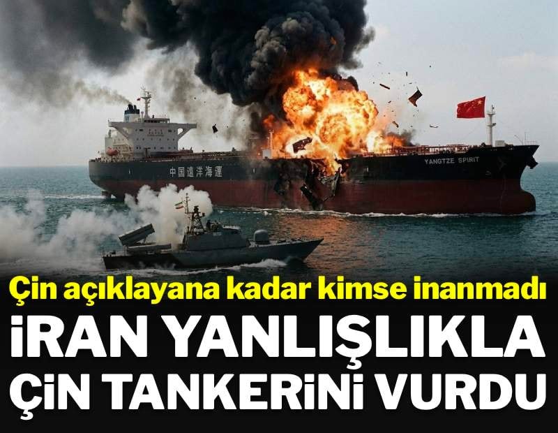 Dünyayı şaşırtan olay: İran müttefiki Çin'in gemisini vurmuş