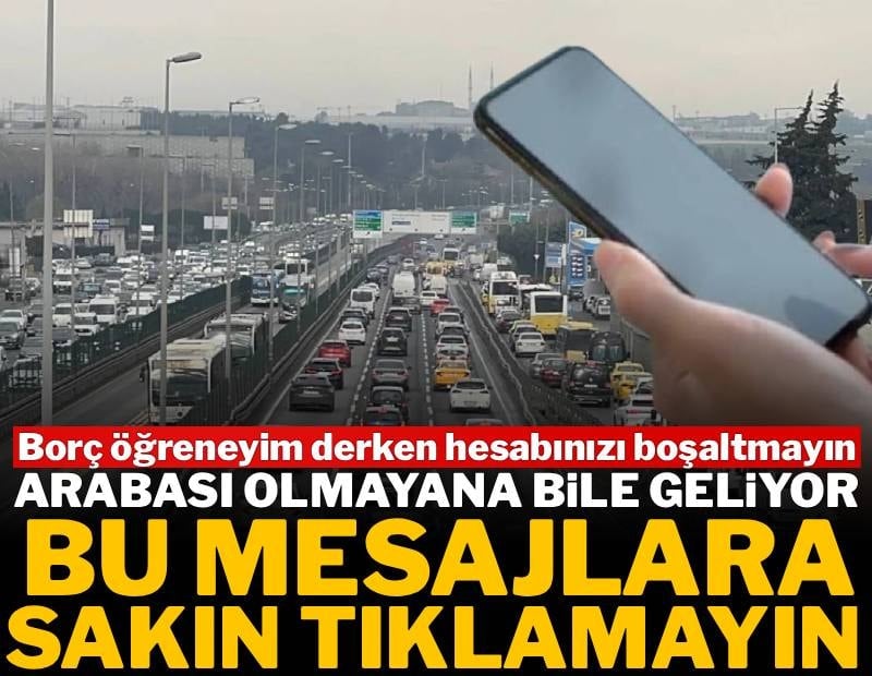 Arabası olmayana bile bu mesaj geliyor sakın tıklamayın: Borç öğreneyim derken hesabınızı boşaltmayın