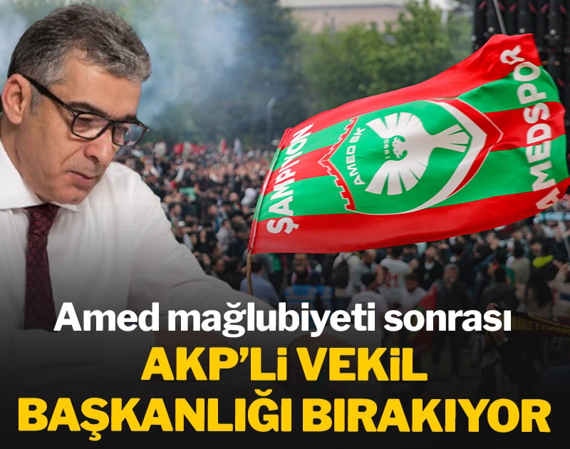 Amed mağlubiyeti sonrası AKP'li vekil başkanlığı bırakıyor