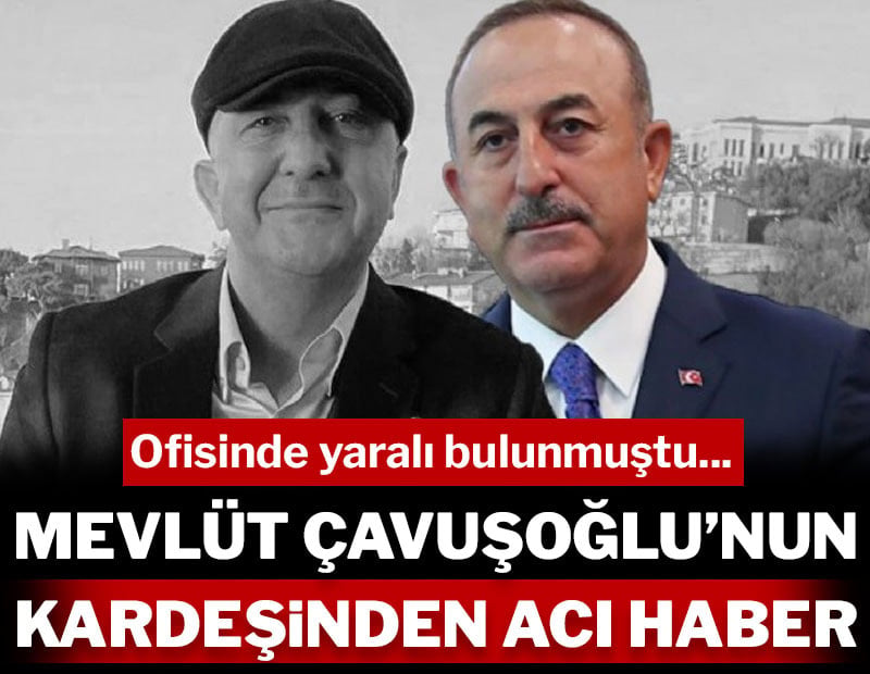 Meclüt Çavuşoğlu'nun kardeş acısı