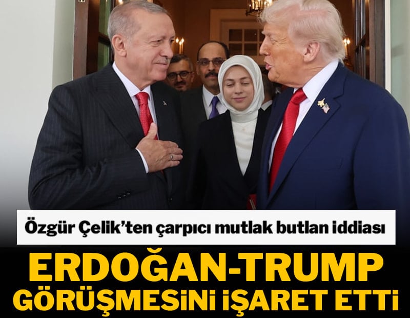 Özgür Çelik'ten çarpıcı sözler! Mutlak butlan öncesi Erdoğan-Trump görüşmesine dikkat çekti