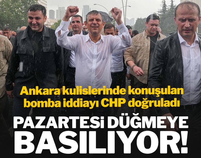 Ankara kulislerinde konuşulan bomba iddiayı CHP doğruladı: Pazartesi düğmeye basılıyor