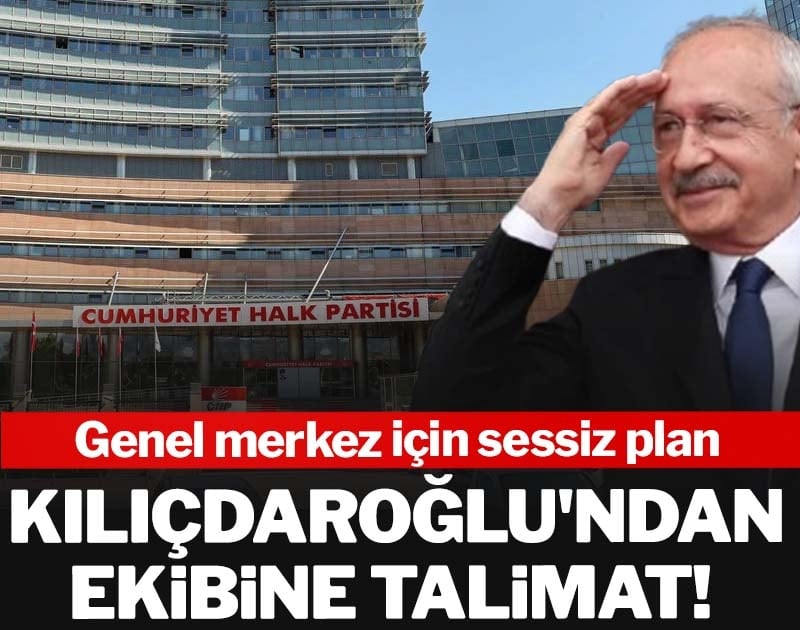 Kılıçdaroğlu'ndan ekibine talimat! Genel merkez için sessiz plan