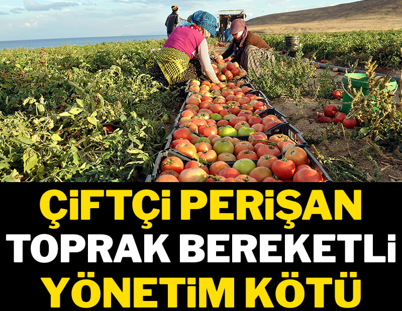Çiftçi perişan toprak bereketli yönetim kötü